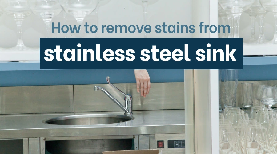 How to remove stains from stainless steel sink
