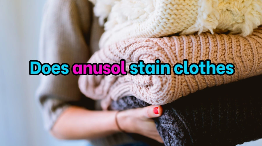Does anusol stain clothes