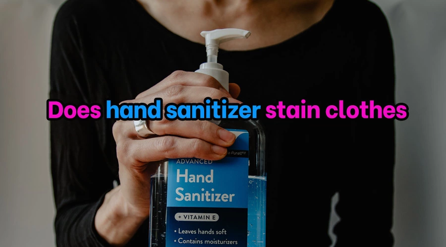 Does hand sanitizer stain clothes