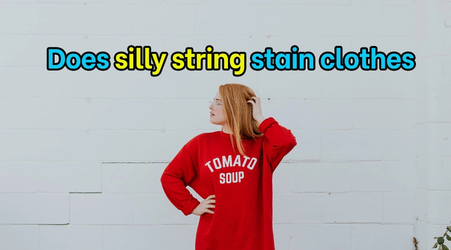 Does silly string stain clothes