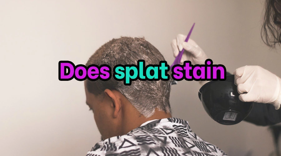 Does splat stain
