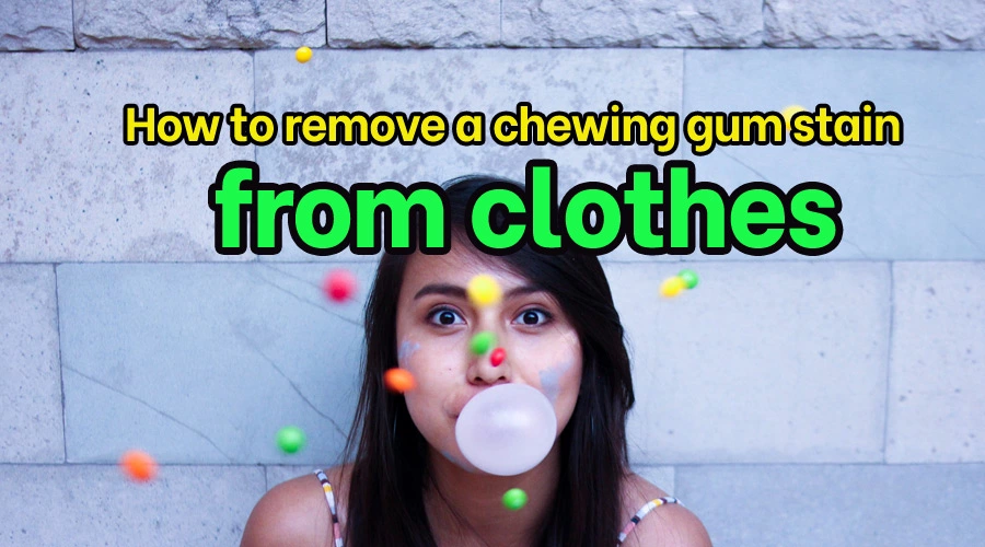 How to remove a chewing gum stain from clothes