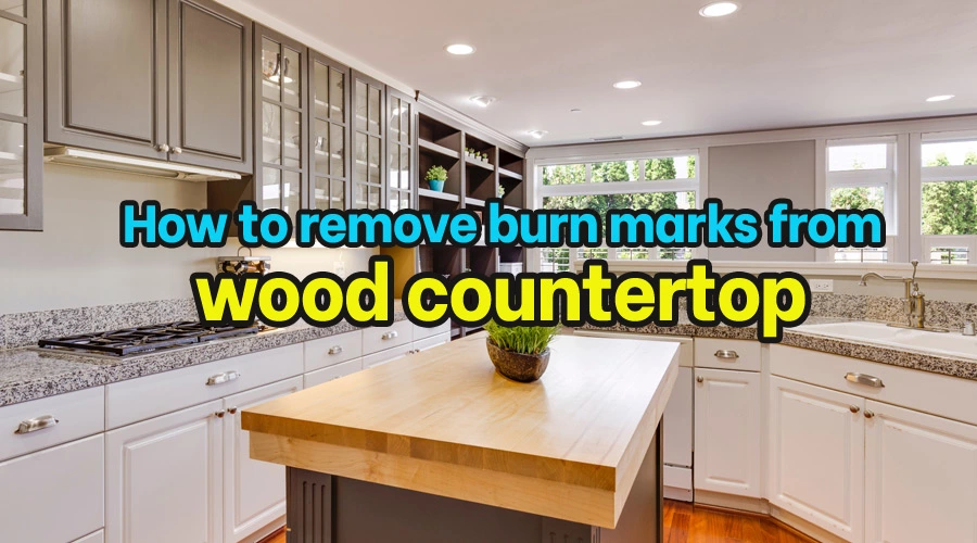 How to remove burn marks from wood countertop