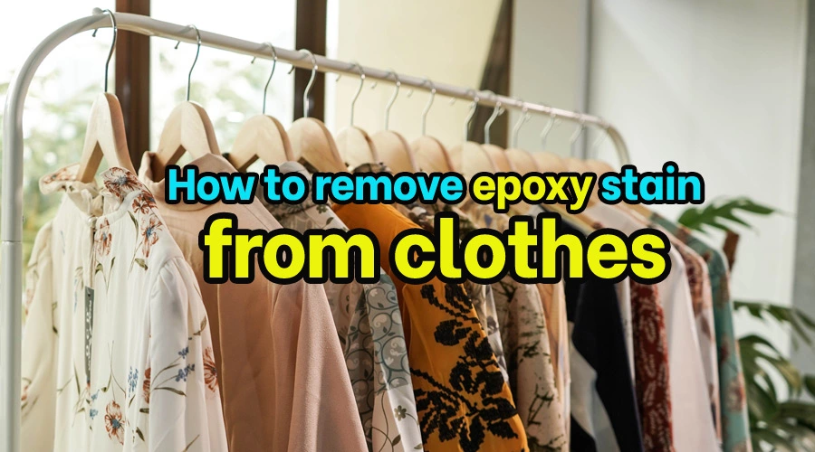 How to remove epoxy stain from clothes