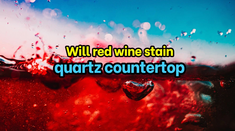 Will red wine stain quartz countertop