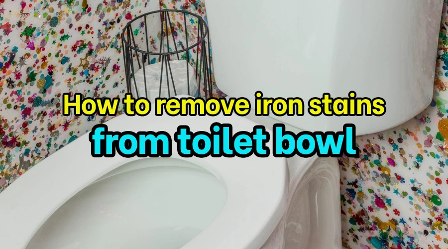 How to remove iron stains from toilet bowl