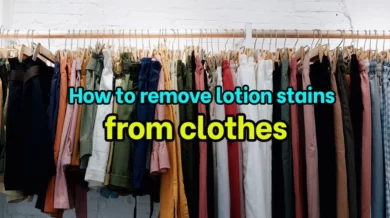 How to remove lotion stains from clothes
