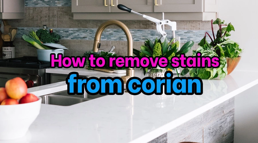 How to remove stains from corian