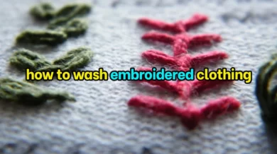 How to wash embroidered clothing