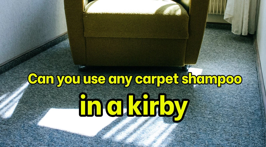 Can you use any carpet shampoo in a kirby