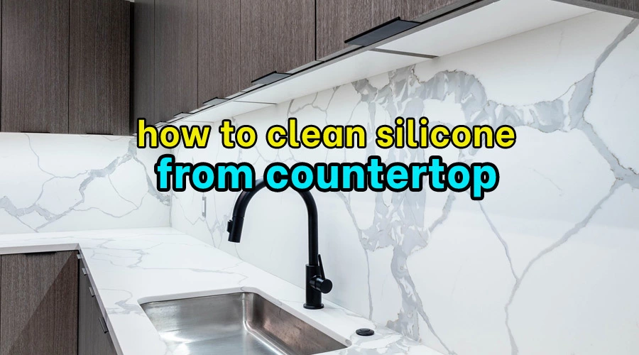 How to clean silicone from countertop