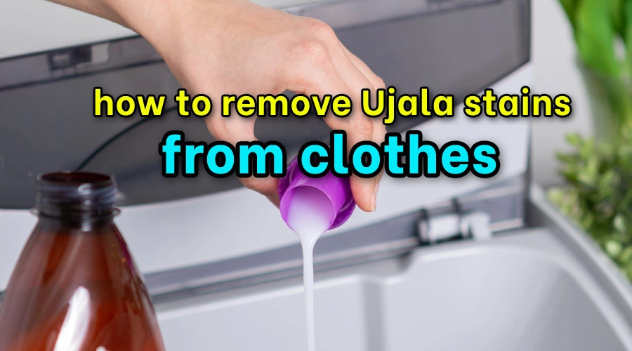How to remove Ujala stains from clothes