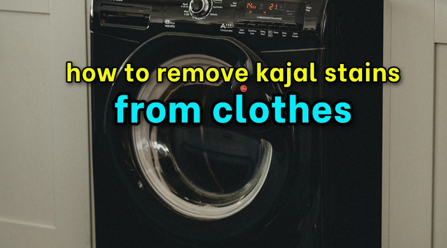 How to remove kajal stains from clothes
