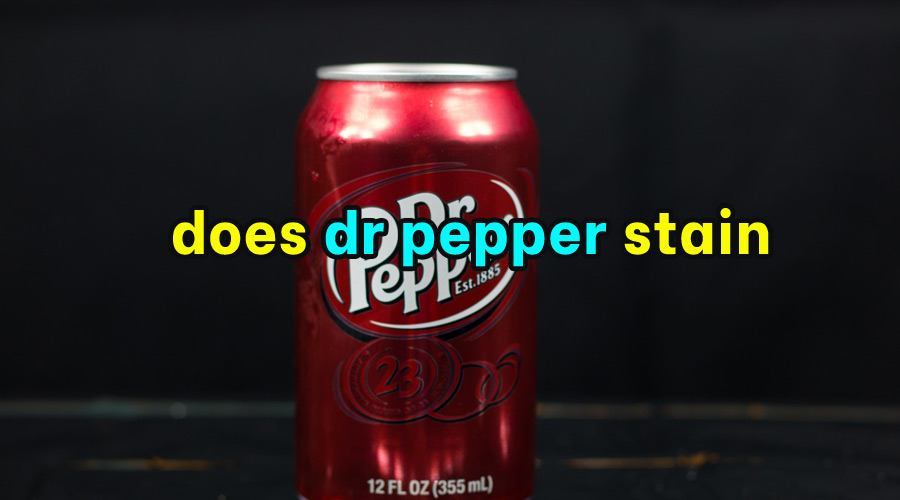 Does dr pepper stain
