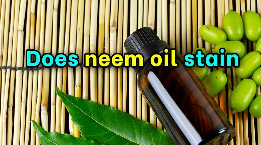 Does neem oil stain