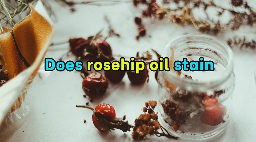 Does rosehip oil stain
