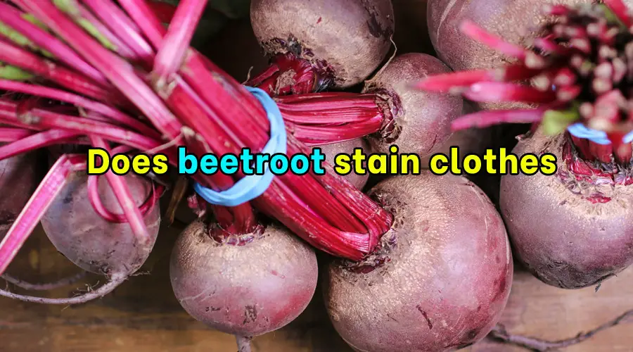 Does beetroot stain clothes